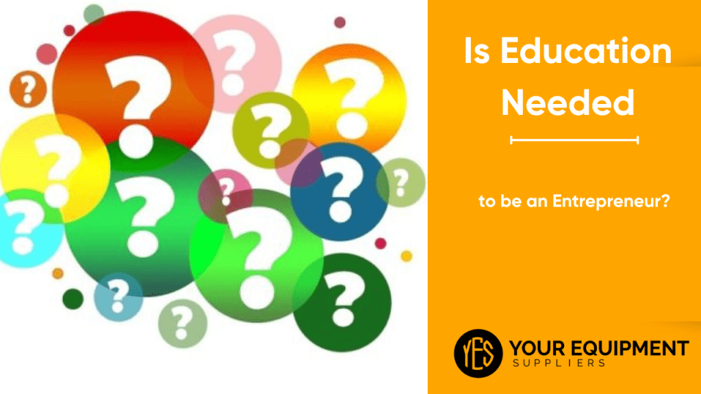 Is Education needed to be an Entrepreneur