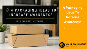 4 Packaging Ideas To Increase Awareness