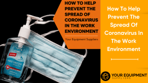 How To Help Prevent The Spread Of Coronavirus In The Work Environment