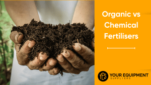 Organic vs Chemical Fertilisers