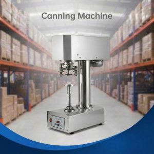 Canning Machine- Your Equipment Suppliers